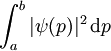 \int_{a}^{b} |\psi(p)|^2\, \mathrm dp\quad