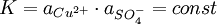 K=a_{Cu^{2+}} \cdot a_{SO^{-}_4}=const