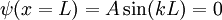 \, \psi(x=L)=A\sin(kL)=0