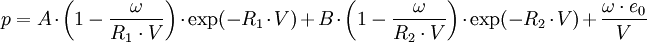 p=A \cdot \left( 1 - \frac{\omega}{R_1 \cdot V} \right)  \cdot \exp (-R_1 \cdot V) + B \cdot \left( 1 - \frac{\omega}{R_2 \cdot V} \right) \cdot \exp (-R_2 \cdot V) + \frac{\omega \cdot e_0}{V}