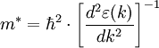 m^{*} = \hbar^2 \cdot \left[ {{d^2 \varepsilon(k)} \over {d k^2}} \right]^{-1}