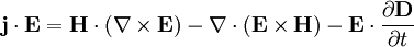 \mathbf{j} \cdot \mathbf{E}=\mathbf{H} \cdot (\nabla\times\mathbf{E})-\nabla \cdot (\mathbf{E}\times\mathbf{H})-\mathbf{E} \cdot \frac{\partial \mathbf{D}}{\partial t}