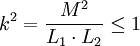 k^2 = {{M^2} \over {L_1 \cdot L_2}} \le 1 \,