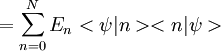 =\sum\limits_{n=0}^{N}E_{n}<\psi|n><n|\psi>