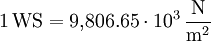 \mathrm{1\, WS = 9{,}806.65 \cdot 10^3 \,\frac{N}{m^2}}