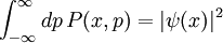 \int_{-\infty}^{\infty}dp\,P(x,p)= |\psi(x)|^2