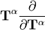 \mathbf{T}^\alpha \frac{\partial}{\partial \mathbf{T}^\alpha}