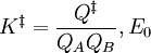 K^{\ddagger} = \frac{Q^{\ddagger}}{Q_{A} Q_{B}}, E_{0}