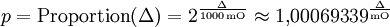 p = \mathrm{Proportion}(\Delta) = 2^\frac{\Delta}{1000\,\mathrm{mO}} \approx 1{,}00069339^\frac{\Delta}{\mathrm{mO}}