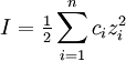I = \begin{matrix}\frac{1}{2}\end{matrix} \sum_{i=1}^{n} c_{i}z_{i}^{2}