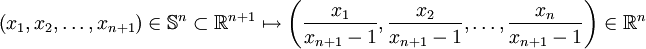 \left(x_1, x_2, \ldots, x_{n+1}\right) \in \mathbb{S}^{n} \subset \mathbb{R}^{n+1} \mapsto \left(\frac{x_1}{x_{n+1}-1}, \frac{x_2}{x_{n+1}-1}, \ldots, \frac{x_n}{x_{n+1}-1}\right) \in \mathbb{R}^n