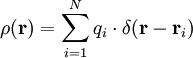 \rho(\mathbf r)=\sum_{i=1}^N q_i\cdot \delta(\mathbf r - \mathbf r_i)