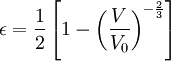 \epsilon = \frac{1}{2}\left[1 - \left(\frac{V}{V_0}\right)^{-\frac{2}{3}}\right]
