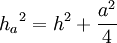 {h_a}^2 = h^2 + \frac{a^2}{4}