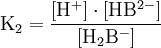 \mathrm{K_2 = {[H^+] \cdot [H B ^{2-} ] \over [H_2 B^-]}}