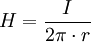 H = {\frac{I}{2 \pi \cdot r}}