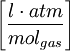 \left[\frac{l \cdot atm}{mol_{gas}}\right]