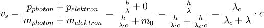 v_s  = \frac{{p_{photon}  + p_{elektron} }}{{m_{photon}  + m_{elektron} }} = \frac{{\frac{h}{\lambda } + 0}}{{\frac{h}{{\lambda  \cdot c}} + m_0 }} = \frac{{\frac{h}{\lambda }}}{{\frac{h}{{\lambda  \cdot c}} + \frac{h}{{\lambda _c  \cdot c}}}} = \frac{{\lambda _c }}{{\lambda _c  + \lambda }} \cdot c