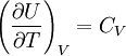 \left( {\partial U \over \partial T} \right)_{V} = C_V