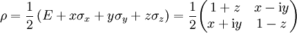 \rho = \frac{1}{2} \left(E + x \sigma_x + y \sigma_y + z \sigma_z \right) = \frac{1}{2}\begin{pmatrix} 1+z & x-\mathrm{i}y \\ x+\mathrm{i}y & 1-z\end{pmatrix}