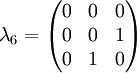 \lambda_6 = \begin{pmatrix} 0 & 0 & 0 \\ 0 & 0 & 1 \\ 0 & 1 & 0 \end{pmatrix}