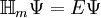 \mathbb H _m \Psi = E \Psi