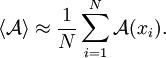 \left\langle\mathcal{A}\right\rangle \approx \frac{1}{N}\sum_{i=1}^N \mathcal{A}(x_i).