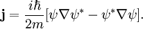 \mathbf{j} = \frac{i\hbar}{2m}[\psi\nabla\psi^{*}-\psi^{*}\nabla\psi].