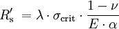 R'_\mathrm{s}\; = \lambda \cdot \sigma_\mathrm{crit} \cdot \frac {1-\nu} {E \cdot \alpha} \