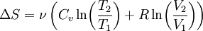 \Delta S=\nu\left(C_{v} \ln\!\left(\frac{T_{2}}{T_{1}}\right)+R\ln\!\left(\frac{V_{2}}{V_{1}}\right)\right)