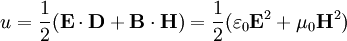 u=\frac{1}{2}(\mathbf{E}\cdot\mathbf{D} + \mathbf{B}\cdot\mathbf{H}) = \frac{1}{2}(\varepsilon_0\mathbf{E}^2 + \mu_0\mathbf{H}^2)