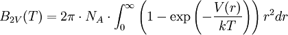 B_{2V}(T) = 2 \pi \cdot N_A \cdot \int^\infty_0 \left( 1 - \exp \left( -\frac{V(r)}{k T} \right) \right) r^2 dr
