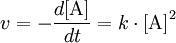 v= - \frac {d\mathrm{[A]}}{dt}=k\cdot\mathrm{[A]}^{2}