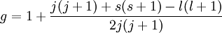 g=1+\frac{j(j+1)+s(s+1)-l(l+1)}{2j(j+1)}