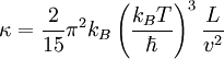 \kappa=\frac{2}{15}\pi^2k_B\left(\frac{k_BT}{\hbar}\right)^3\frac{L}{v^2}