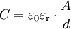 C = \varepsilon_0\varepsilon_\mathrm{r} \cdot \frac{A}{d}