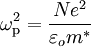 \omega^2_{\mathrm{p}} = \frac{N e^2}{\varepsilon_o  m^*}