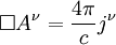 \square A^\nu = \frac{4 \pi}{c} j^\nu