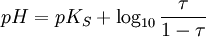 pH = pK_S + \log_{10} \frac{\tau}{1-\tau}