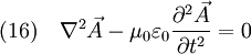 (16) \quad \nabla^2 \vec A - \mu_0 \varepsilon_0 {{\partial^2 \vec A} \over {\partial t^2}} = 0