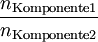 \frac{n_\mathrm{Komponente 1}}{n_\mathrm{Komponente 2}}