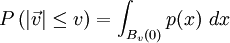 P\left(|\vec{v}| \leq v\right) = \int_{B_v(0)} p(x)\ dx