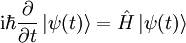 \mathrm{i}\hbar\frac{\partial}{\partial t}\left|\psi(t)\right\rangle=\hat H\left|\psi(t)\right\rangle