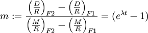 m := \frac{\left(\frac{D}{R}\right)_{F2}-\left(\frac{D}{R}\right)_{F1}}{\left(\frac{M}{R}\right)_{F2}-\left(\frac{M}{R}\right)_{F1}} = (e^{\lambda t}-1)
