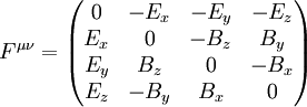 F^{\mu\nu} = \left(\begin{matrix}                   0  &   -E_x &  -E_y &  -E_z \\                  E_x &   0  &  -B_z & B_y \\                  E_y & B_z &   0  &  -B_x \\                  E_z &  -B_y & B_x &   0  \\        \end{matrix}\right)