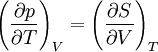 \left( 		\frac{\partial p}{\partial T}  	\right)_V         = 	\left( 		\frac{\partial S}{\partial V}  	\right)_T