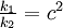 \textstyle \frac{k_1}{k_2} =c^2