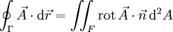 \oint_\Gamma \vec A\cdot \mathrm{d}\vec r =\iint_F\mathrm{rot}\,\vec A\cdot \vec n \,\mathrm{d}^2A