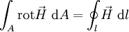 \int_A \operatorname{rot} \vec{H}\ \mathrm{d}A = \oint_l \vec{H}\ \mathrm{d}l