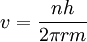 v = \frac {n h}{2 \pi r m} \